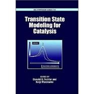 Transition State Modeling for Catalysis by Truhlar, Donald G.; Morokuma, Keiji, 9780841236103
