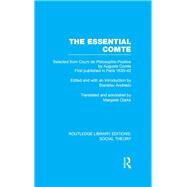 The Essential Comte (RLE Social Theory): Selected from 'Cours de philosophie positive' by Auguste Comte by Andreski,Stanislav, 9781138786103