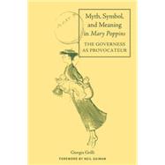 Myth, Symbol, and Meaning in Mary Poppins by Grilli; Giorgia, 9781138856103