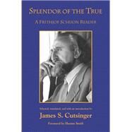 Splendor of the True by Cutsinger, James S.; Smith, Huston, 9781438446103