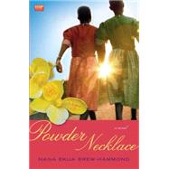 Powder Necklace A Novel by Brew-Hammond, Nana Ekua, 9781439126103