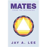 Mates by Lee, Jay A., 9781499076103