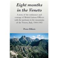 Eight Months in the Veneto by Elliott, Peter, 9781507746103