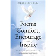 Poems to Comfort, Encourage and Inspire by Ophelia, Angel, 9781512766103