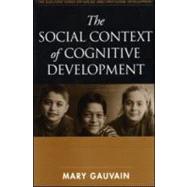 The Social Context of Cognitive Development by Gauvain, Mary, 9781572306103