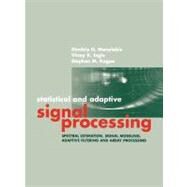 Statistical and Adaptive Signal Processing : Spectral Estimation, Signal Modeling, Adaptive Filtering and Array Processing by Manolakis, Dimitris G.; Ingle, Vinay K.; Kogon, Stephen M., 9781580536103