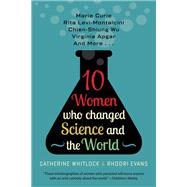 10 Women Who Changed Science and the World by Whitlock, Catherine; Evans, Rohdri; Donald, Athene, 9781635766103