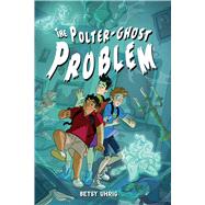 The Polter-Ghost Problem by Uhrig, Betsy, 9781665916103
