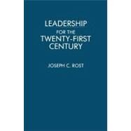 Leadership for the Twenty-First Century by Rost, Joseph C., 9780275946104