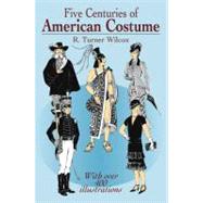 Five Centuries of American Costume by Wilcox, R. Turner, 9780486436104