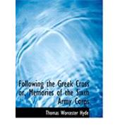 Following the Greek Cross Or, Memories of the Sixth Army Corps by Hyde, Thomas Worcester, 9780559006104
