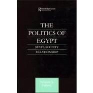 The Politics of Egypt: State-Society Relationship by Fahmy,Ninette S., 9780700716104
