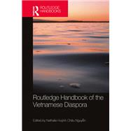 Routledge Handbook of the Vietnamese Diaspora by Nathalie Hu?nh Chu Nguy?n, 9781003036104
