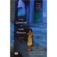 In the Convent of Little Flowers Stories by Sundaresan, Indu, 9781416586104