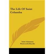 The Life of Saint Columba by Adamnan, Saint, 9781428606104