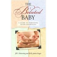 The Belated Baby by Browning, Jill S.; James-Enger, Kelly; Strong, Brenda, 9781581826104