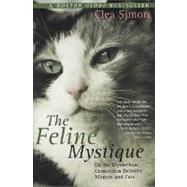The Feline Mystique On the Mysterious Connection Between Women and Cats by Simon, Clea, 9780312316105