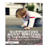Supporting Boys Writing in the Early Years: Becoming a writer in leaps and bounds by Cigman; Julie, 9780415826105
