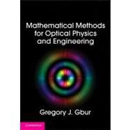 Mathematical Methods for Optical Physics and Engineering by Gregory J. Gbur, 9780521516105
