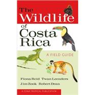 The Wildlife of Costa Rica by Reid, Fiona A., 9780801476105