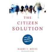 The Citizen Solution: How You Can Make a Difference by Boyte, Harry C., 9780873516105