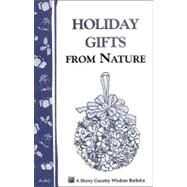 Holiday Gifts from Nature Storey's Country Wisdom Bulletin A-162 by Parkinson, Cornelia M., 9780882666105