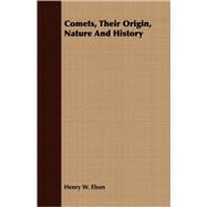 Comets: Their Origin, Nature and History by Elson, Henry W., 9781408656105