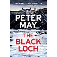 The Black Loch an explosive return to the hebrides and the internationally bestselling Lewis Trilogy by May, Peter, 9781529436105