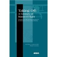 Taking Off : A Century of Manned Flight by Coopersmith, J.; Launius, R., 9781563476105
