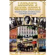 London's Grand Hotels: Extraordinary People, Extraordinary Service in the World's Cultural Capital by Morehouse, Ward, III, 9781593936105