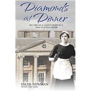 Diamonds at Dinner My Life as a Lady's Maid in a 1930s Stately Home by Newman, Hilda; Tate, Tim, 9781782196105