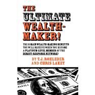 The Ultimate Wealth-maker! by Rohleder, T. J., 9781933356105
