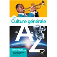 La culture gnrale de A  Z (nouvelle dition) by Jrmie Bazart; Catherine Lanier; Bndicte Lanot; Frank Lanot; Xavier Mller; Cdric Perrin; Daniel, 9782401076105