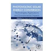 Photovoltaic Solar Energy Conversion by Gorjian, Shiva; Ashish, Shukla, 9780128196106
