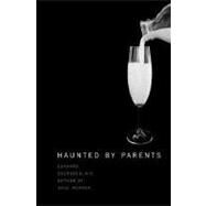 Haunted by Parents by Leonard Shengold, M.D., 9780300116106