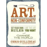The Art of Non-Conformity by Guillebeau, Chris, 9780399536106