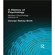 A History of Psychology: Modern Psychology    Volume III by Brett, George Sidney, 9780415296106