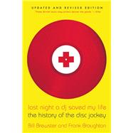 Last Night a DJ Saved My Life The History of the Disc Jockey by Brewster, Bill, 9780802146106
