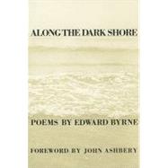 Along the Dark Shore by Byrne, Edward, 9780918526106