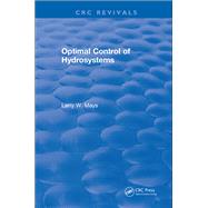 Optimal Control of Hydrosystems: 0 by Mays,Larry W., 9781315896106