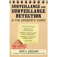 The CIA Guide to Surveillance and Surveillance Detection by Kiriakou, John, 9781510756106