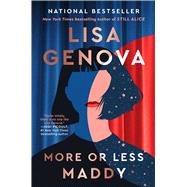 More or Less Maddy A Novel by Genova, Lisa, 9781668026106