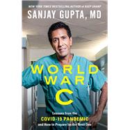 World War C Lessons from the Covid-19 Pandemic and How to Prepare for the Next One by Gupta, Sanjay; Loberg, Kristin, 9781982166106