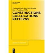 Constructions Collocations Patterns by Herbst, Thomas; Schmid, Hans-Jorg; Faulhaber, Susen, 9783110356106