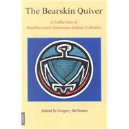The Bearskin Quiver: A Collection of Southwestern American Indian Folktales by McNamee, Gregory, 9783856306106
