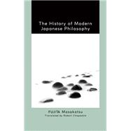 The History of Modern Japanese Philosophy by Masakatsu Fujita, 9798855806106