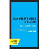 Max Weber's Vision of History by Guenther Roth; Wolfgang Schluchter, 9780520366107