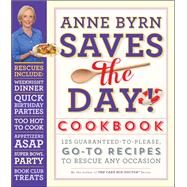 Anne Byrn Saves the Day! Cookbook by Byrn, Anne; Schaeffer, Lucy, 9780761176107