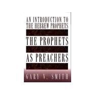 Prophets As Preachers by Smith, Gary V., 9780805416107