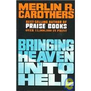 Bringing Heaven into Hell by Carothers, Merlin R., 9780943026107